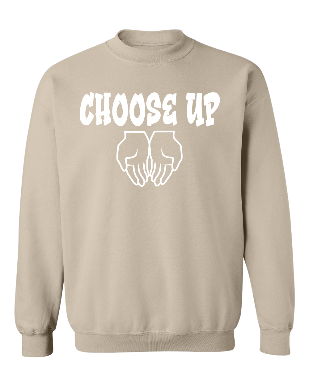 CHOOSE UP 2ND EDITION CREWNECKS